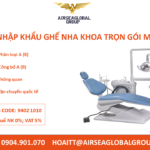 THỦ TỤC NHẬP KHẨU GHẾ NHA KHOA TRỌN GÓI