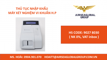 THỦ TỤC NHẬP KHẨU MÁY XÉT NGHIỆM VI KHUẨN H.P
