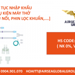 THỦ TỤC NHẬP KHẨU PHỤ KIỆN MÁY THỞ