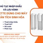 THỦ TỤC NHẬP KHẨU VÀ LƯU HÀNH CUVETTE DÙNG CHO MÁY PHÂN TÍCH SINH HÓA