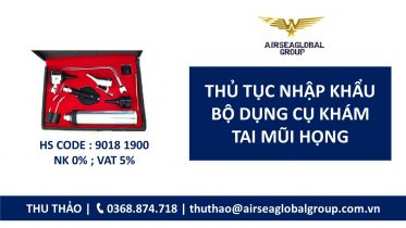 THỦ TỤC NHẬP KHẨU BỘ DỤNG CỤ KHÁM NGŨ QUAN, TAI MŨI HỌNG