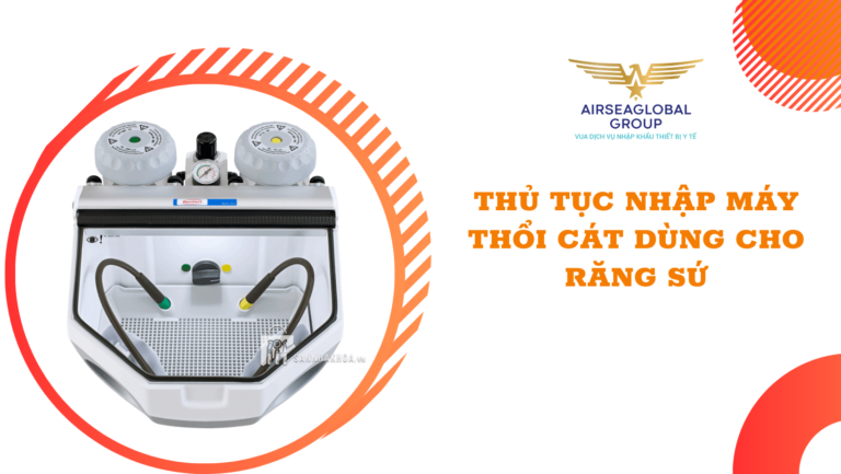 thu tuc nhap khau may thoi cat dung cho rang su