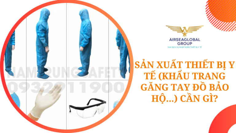SẢN XUẤT THIẾT BỊ Y TẾ (KHẨU TRANG GĂNG TAY ĐỒ BẢO HỘ...) CẦN GÌ?