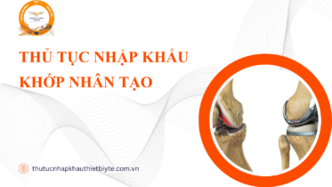 THỦ TỤC NHẬP KHẨU KHỚP NHÂN TẠO