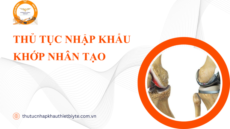 THỦ TỤC NHẬP KHẨU KHỚP NHÂN TẠO