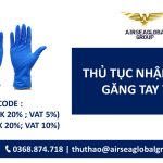 thủ tục nhập khẩu găng tay y tế