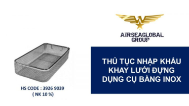 thu tuc nhap khau khay luoi dung dung cu bang inox