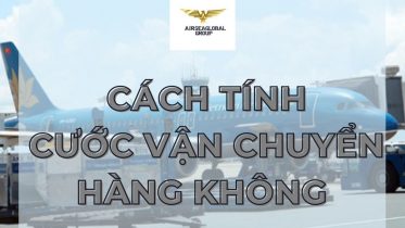 CÁCH TÍNH CƯỚC VẬN CHUYỂN HÀNG KHÔNG