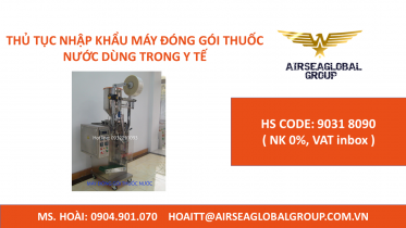 THỦ TỤC NHẬP KHẨU MÁY ĐÓNG GÓI THUỐC NƯỚC DÙNG TRONG Y TẾ