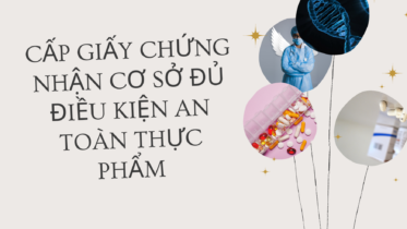CẤP GIẤY CHỨNG NHẬN CƠ SỞ ĐỦ ĐIỀU KIỆN AN TOÀN THỰC PHẨM
