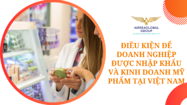 ĐIỀU KIỆN ĐỂ DOANH NGHIỆP ĐƯỢC NHẬP KHẨU VÀ KINH DOANH MỸ PHẨM TẠI VIỆT NAM