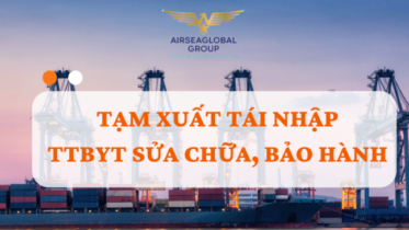 THỦ TỤC TẠM XUẤT TÁI NHẬP THIẾT BỊ Y TẾ SỬA CHỮA
