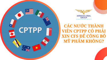 Các nước thành viên CPTPP có phải xin CFS để công bố mỹ phẩm không?