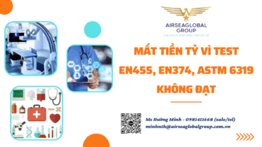 MẤT TIỀN TỶ VÌ TEST EN455, EN374, ASTM 6319 KHÔNG ĐẠT