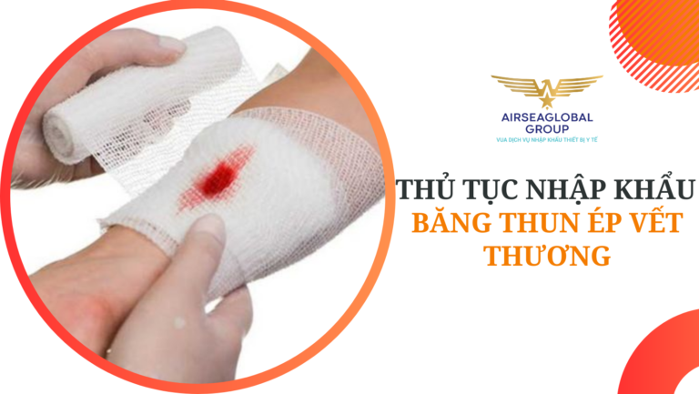 thu tuc nhap khau bang thun ep vet thuong