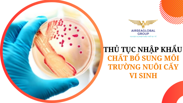 thu tuc nhap khau chat bo sung moi truong nuoi cay vi sinh