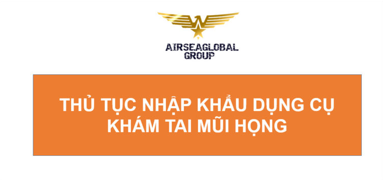 thu tuc nhap khau bo dung cu kham tai mui hong
