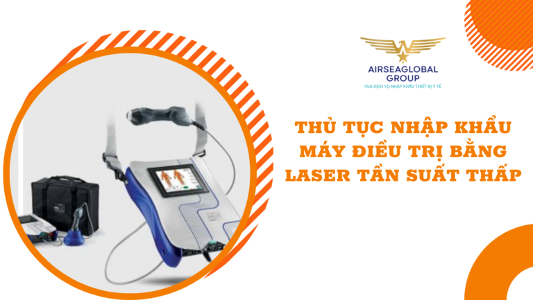 thu tuc nhap khau may dieu tri bang laser tan suat thap