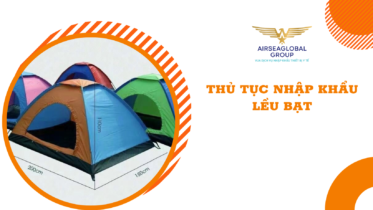 THỦ TỤC NHẬP KHẨU LỀU BẠT