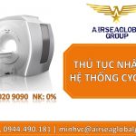 THỦ TỤC NHẬP KHẨU HỆ THỐNG CYCLOTRON