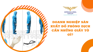 DOANH NGHIỆP SẢN XUẤT ĐỒ PHÒNG DỊCH CẦN NHỮNG GIẤY TỜ GÌ?