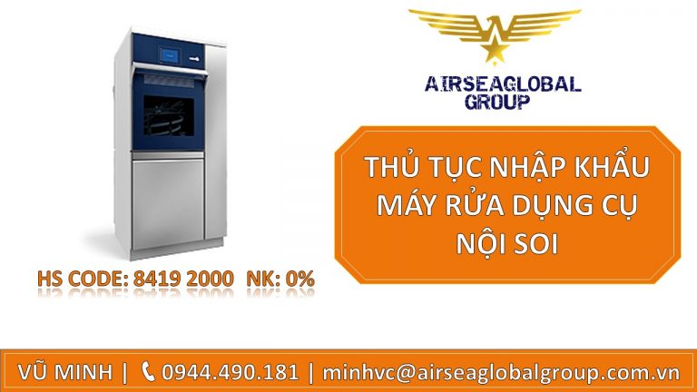THỦ TỤC NHẬP KHẨU MÁY RỬA DỤNG CỤ NỘI SOI