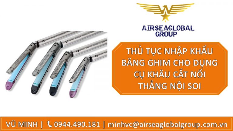 THỦ TỤC NHẬP KHẨU BĂNG GHIM CHO DỤNG CỤ KHÂU CẮT NỐI THẲNG NỘI SOI