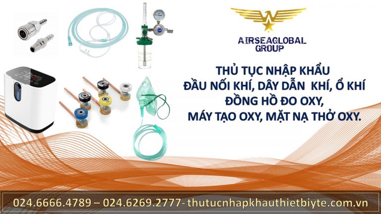 THỦ TỤC NHẬP KHẨU ĐẦU NỐI KHÍ, DÂY DẪN KHÍ, Ổ KHÍ, ĐỒNG HỒ ĐO OXY, MÁY TẠO Ô XY, MẶT NẠ THỞ Ô XY.