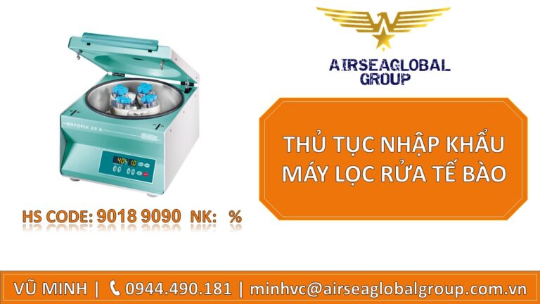 THỦ TỤC NHẬP KHẨU MÁY LỌC RỬA TẾ BÀO