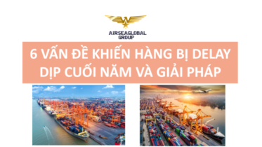 6 VẤN ĐỀ KHIẾN HÀNG BỊ DELAY DỊP CUỐI NĂM VÀ GIẢI PHÁP