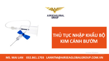 THỦ TỤC NHẬP KHẨU BỘ KIM CÁNH BƯỚM