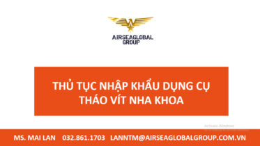 THỦ TỤC NHẬP KHẨU DỤNG CỤ THÁO VÍT NHA KHOA