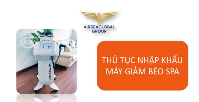 thu tuc nhap khau may giam beo spa