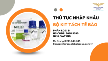 THỦ TỤC NHẬP KHẨU BỘ KIT TÁCH TẾ BÀO
