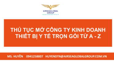 THỦ TỤC MỞ CÔNG TY KINH DOANH THIẾT BỊ Y TẾ TRỌN GÓI TỪ A - Z