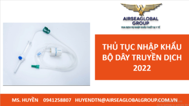 THỦ TỤC NHẬP KHẨU BỘ DÂY TRUYỀN DỊCH 2022