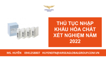 THỦ TỤC NHẬP KHẨU HÓA CHẤT XÉT NGHIỆM NĂM 2022