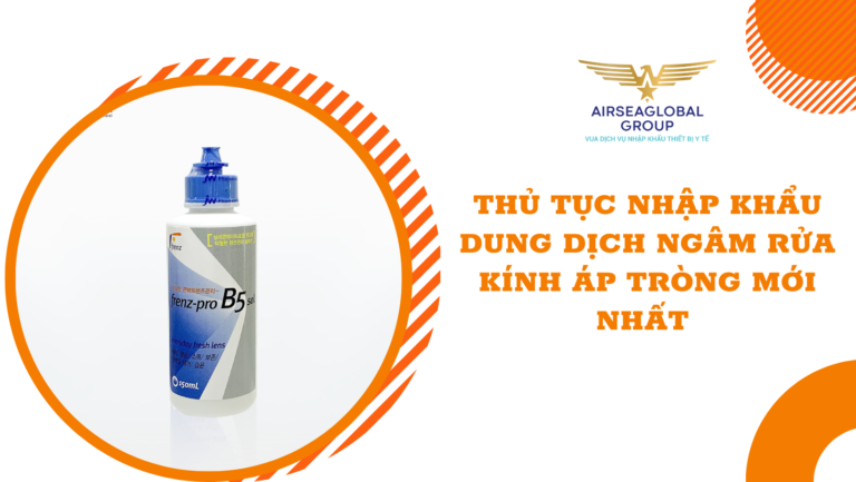 thu tuc nhap khau dung dich ngam rua kinh ap trong