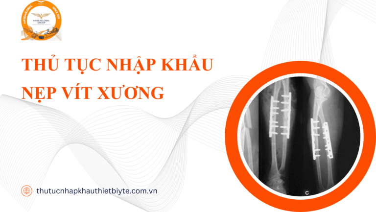 THỦ TỤC NHẬP KHẨU ĐINH NẸP VÍT XƯƠNG