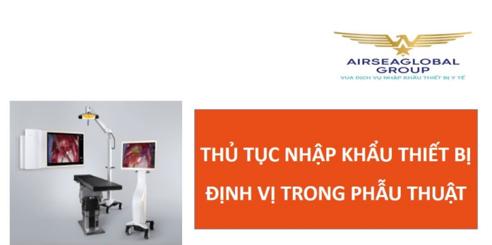 thu tuc nhap khau thiet bi dinh vi trong phau thuat