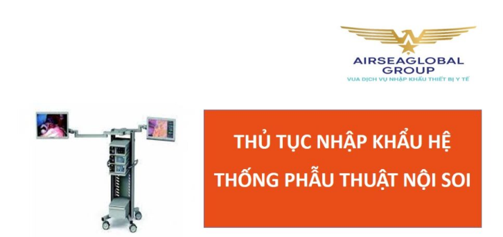 thu tuc nhap khau he thong phau thuat noi soi