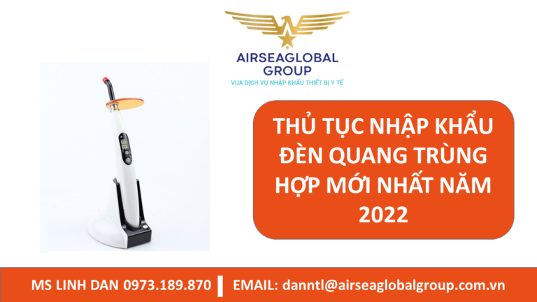 THỦ TỤC NHẬP KHẨU ĐÈN QUANG TRÙNG HỢP MỚI NHẤT NĂM 2022 - MS LINH ĐAN 0973.189.870
