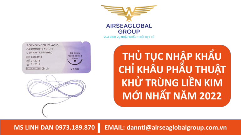 THỦ TỤC NHẬP KHẨU CHỈ KHÂU PHẪU THUẬT KHỬ TRÙNG LIỀN KIM MỚI NHẤT NĂM 2022 - MS LINH ĐAN 0973.189.870