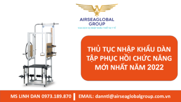 THỦ TỤC NHẬP KHẨU DÀN TẬP PHỤC HỒI CHỨC NĂNG MỚI NHẤT NĂM 2022 - MS LINH ĐAN 0973.189.870