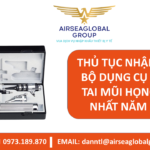 THỦ TỤC NHẬP KHẨU BỘ DỤNG CỤ KHÁM TAI MŨI HỌNG MỚI NHẤT NĂM 2022 - MS LINH ĐAN 0973.189.870