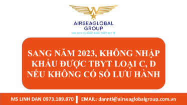 SANG NĂM 2023, TBYT LOẠI C, D KHÔNG NHẬP KHẨU ĐƯỢC NẾU KHÔNG CÓ SỐ LƯU HÀNH - MS LINH ĐAN 0973189870