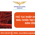 THỦ TỤC NHẬP KHẨU MẠCH MÁU NHÂN TẠO MỚI NHẤT NĂM 2022 - MS LINH ĐAN 0973.189.870