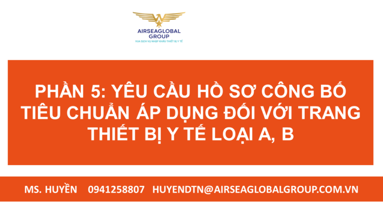 PHẦN 5 YÊU CẦU HỒ SƠ CÔNG BỐ TIÊU CHUẨN ÁP DỤNG ĐỐI VỚI TRANG THIẾT BỊ Y TẾ LOẠI A B