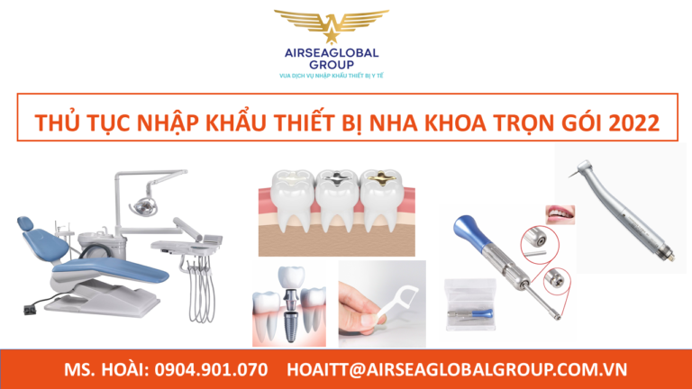 THỦ TỤC NHẬP KHẨU THIẾT BỊ NHA KHOA TRỌN GÓI 2022
