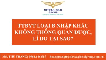 TTBYT LOẠI B NHẬP KHẨU KHÔNG THÔNG QUAN ĐƯỢC, LÍ DO TẠI SAO
